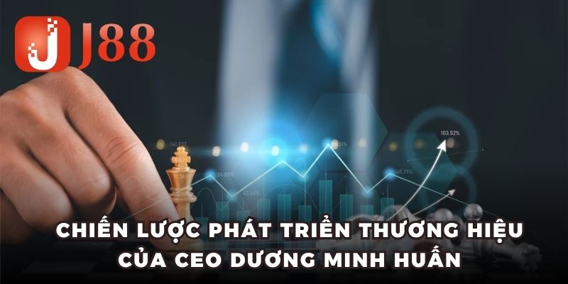 Bí quyết thành công của CEO Dương Minh Huấn và nhà cái J88