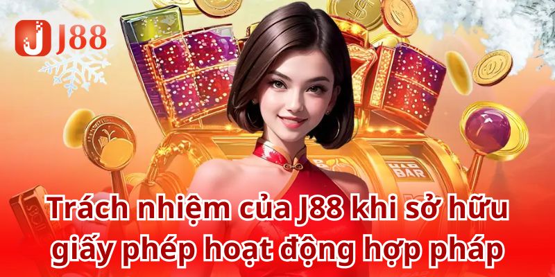 Tổng hợp các loại giấy phép hoạt động hiện J88 đang sở hữu