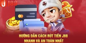 Rút Tiền J88 - Hướng Dẫn Chi Tiết Nhất Cho Người Mới