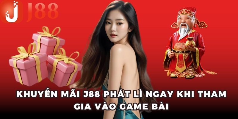 Khuyến mãi J88 phát lì ngay khi tham gia vào game bài