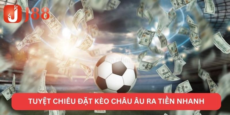 Kèo châu Âu - Đỉnh cao cá cược bóng đá